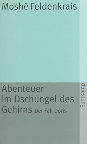 Abenteuer im Dschungel des Gehirns: Der Fall Doris (suhrkamp taschenbuch) von Suhrkamp Verlag AG